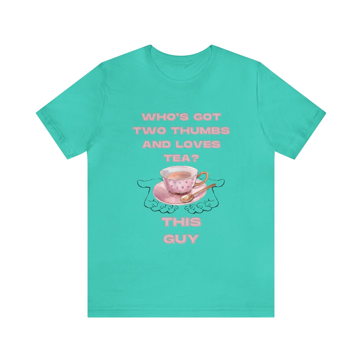 Who's got two thumbs and loves tea? T-shirt
