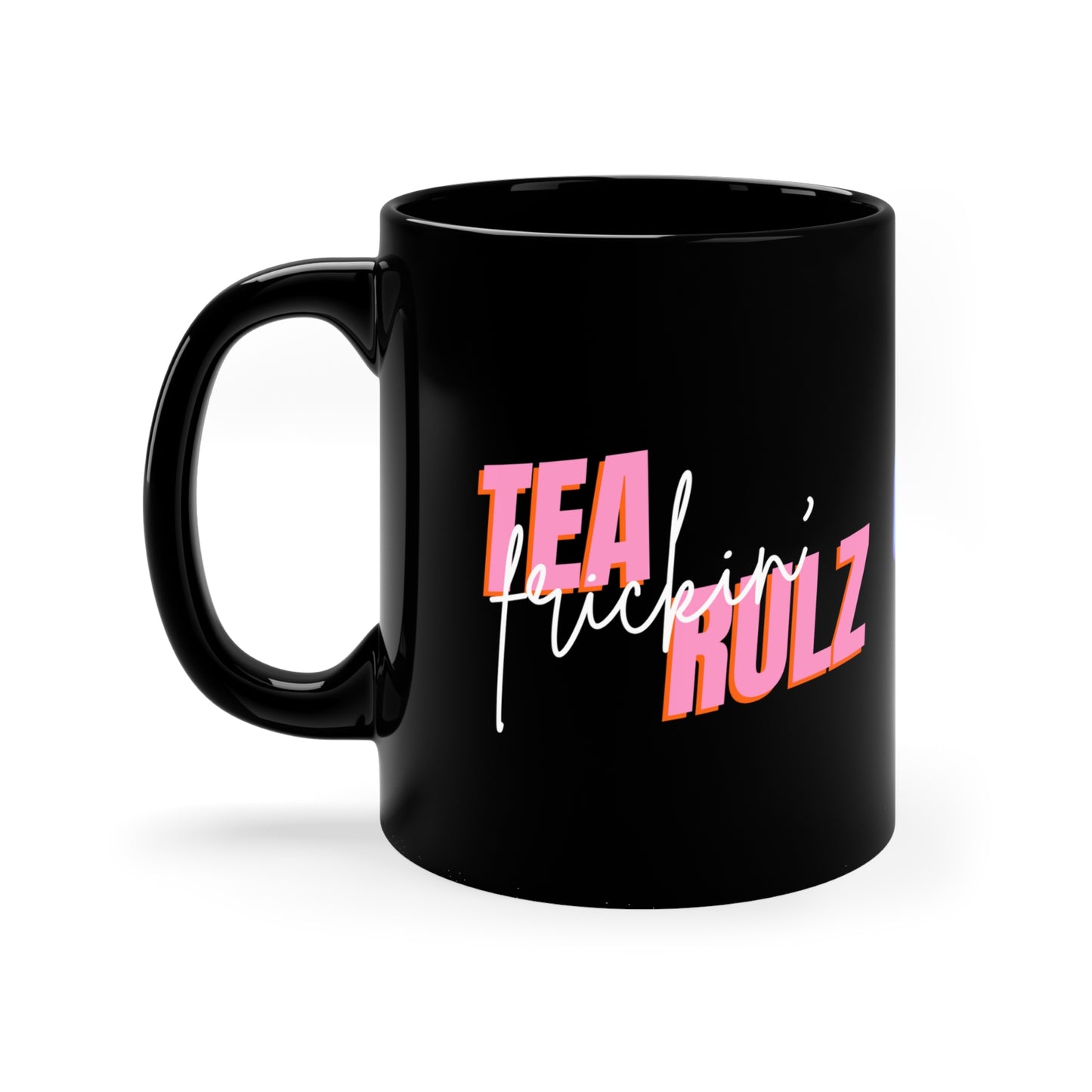 Tea frickin' Rulz Black Ceramic Mug 11oz