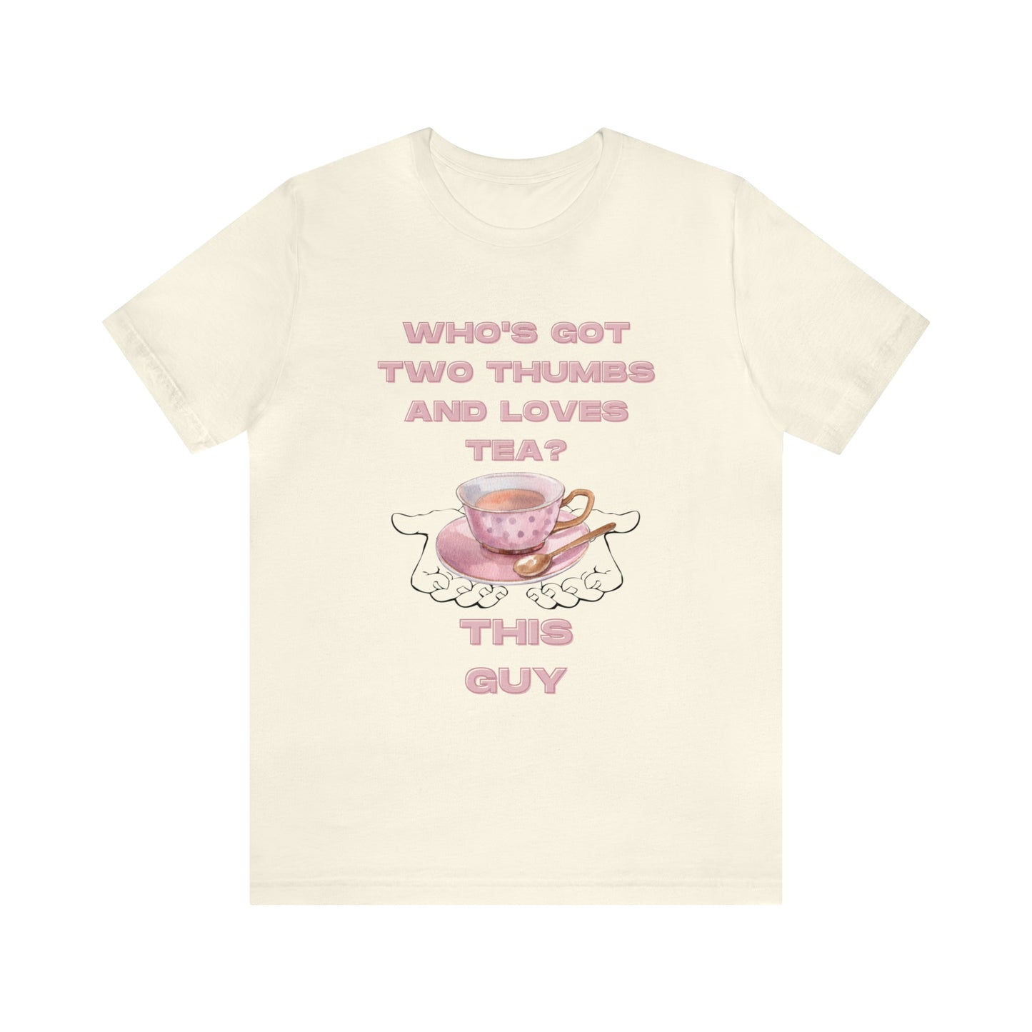 Who's got two thumbs and loves tea? T-shirt