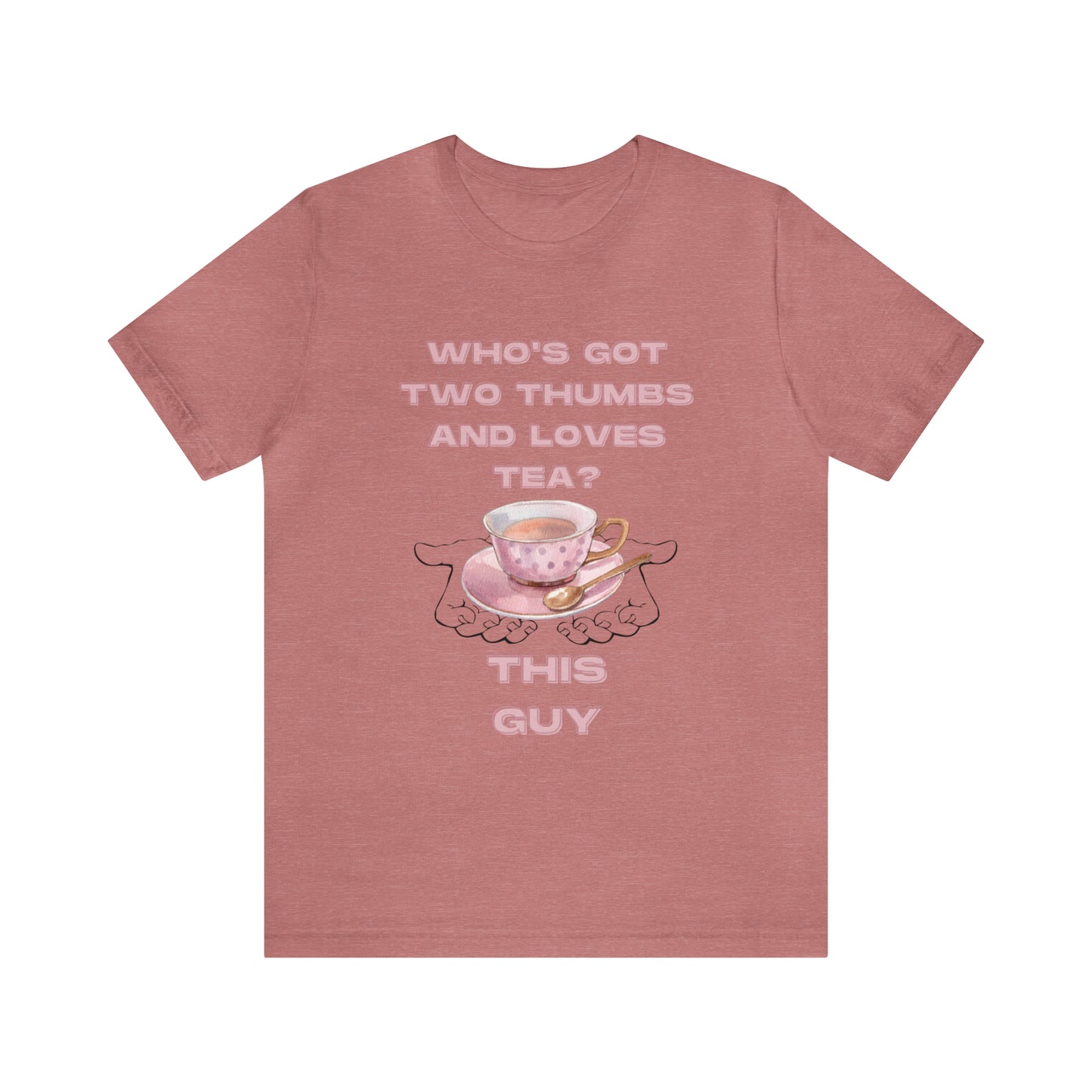 Who's got two thumbs and loves tea? T-shirt