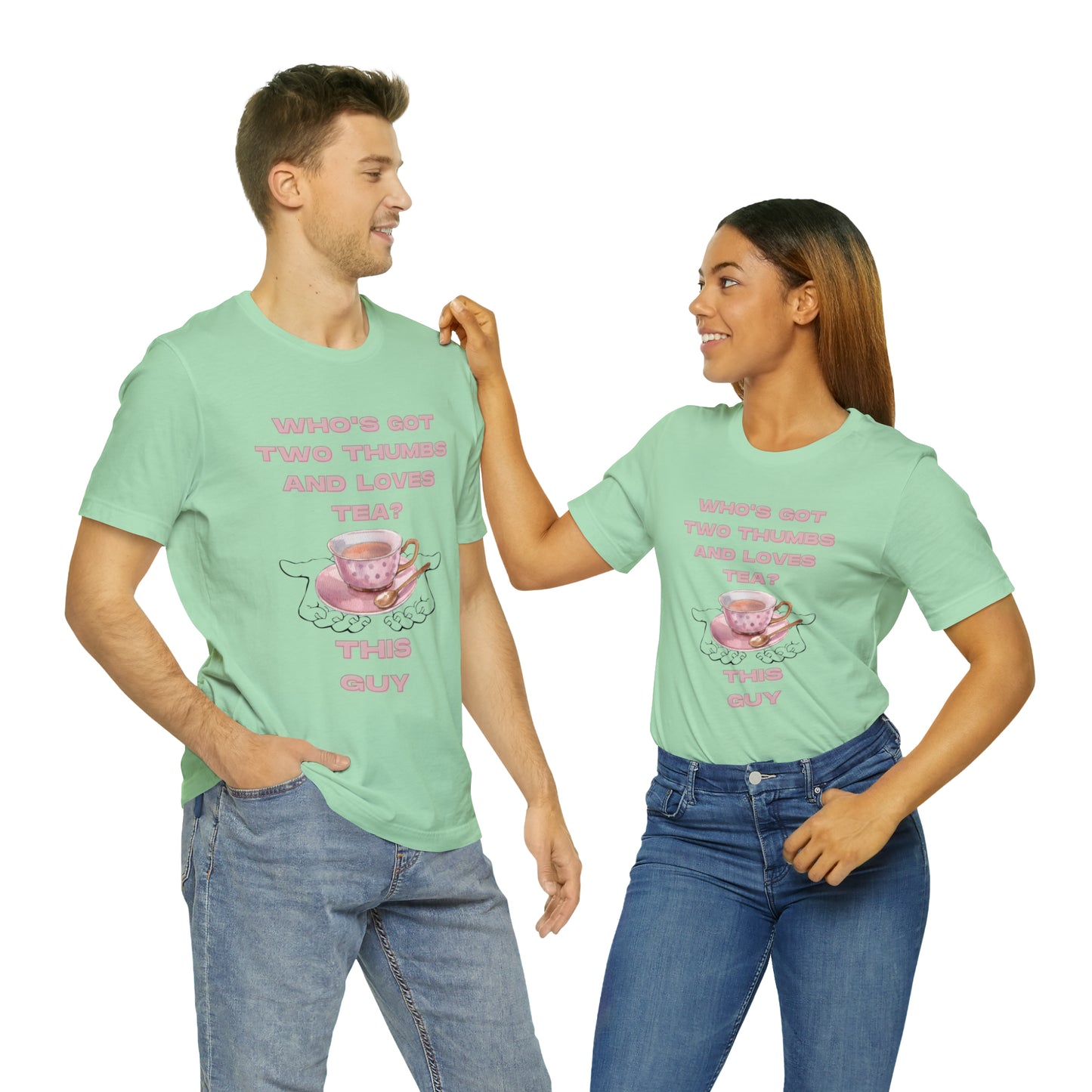 Who's got two thumbs and loves tea? T-shirt