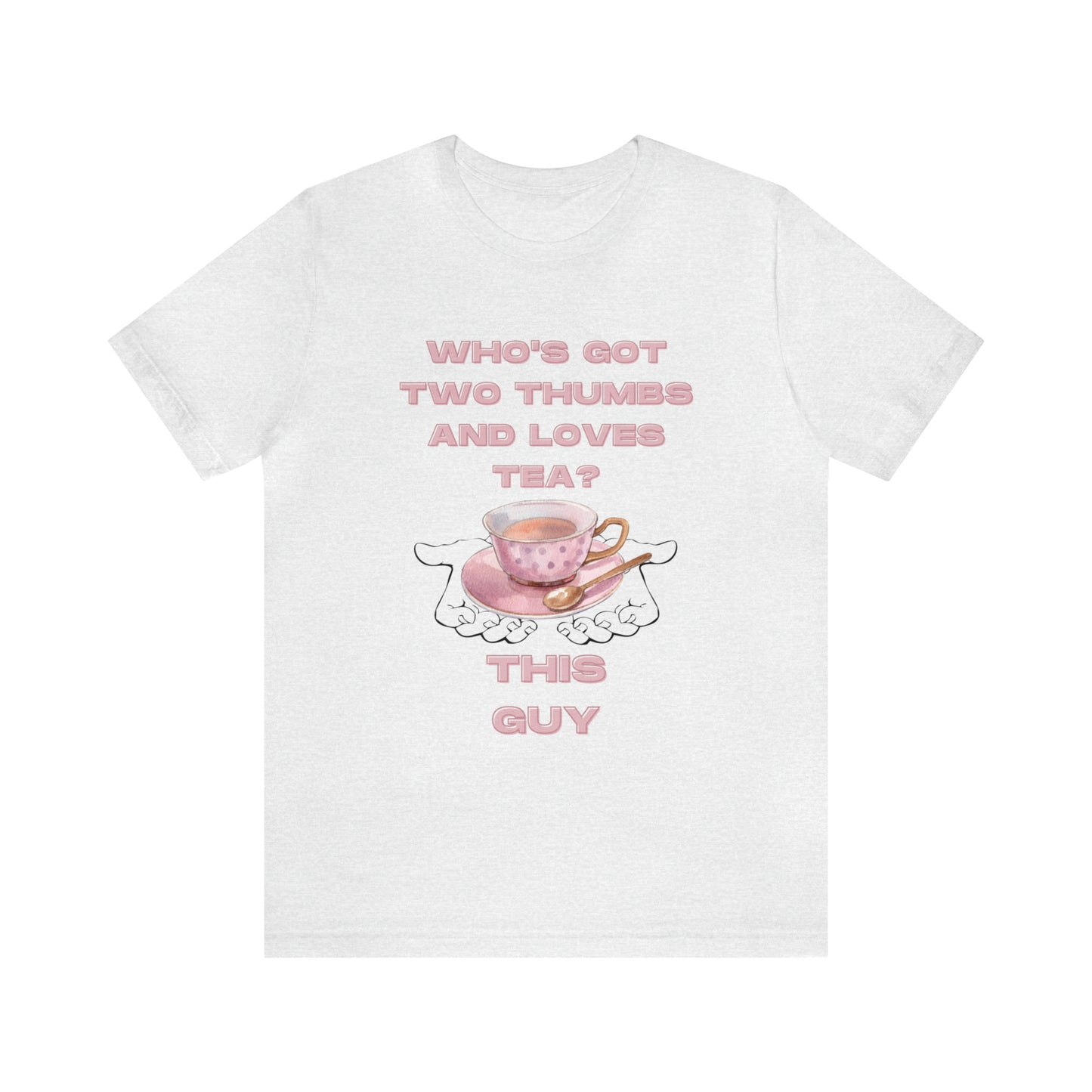 Who's got two thumbs and loves tea? T-shirt