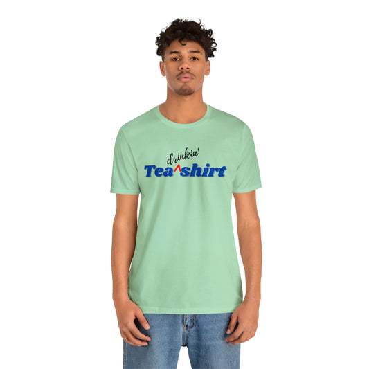 Tea drinkin' shirt - unisex t-shirt