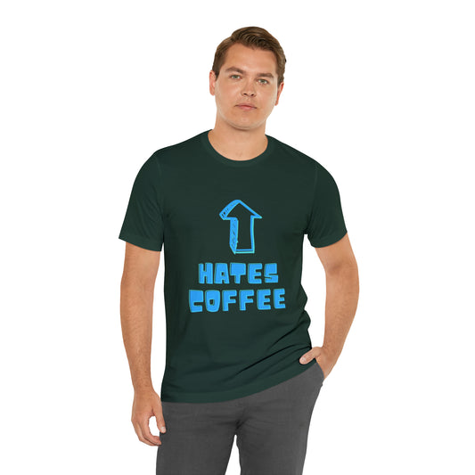 Coffee hater unisex t-shirt