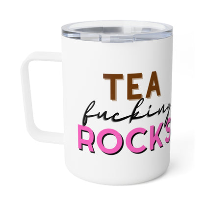 Tea f*cking rocks - Insulated Tea Mug, 10oz