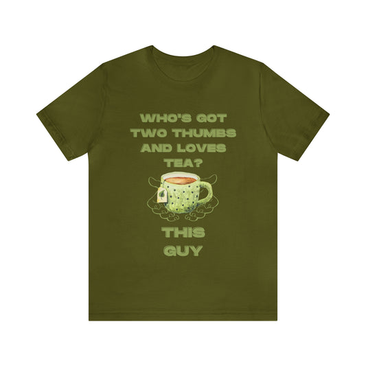 Who's got two thumbs and loves tea?  T-shirt