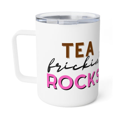 Tea frickin' rocks - Insulated Tea Mug, 10oz