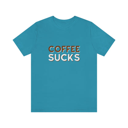 Coffee sucks t-shirt