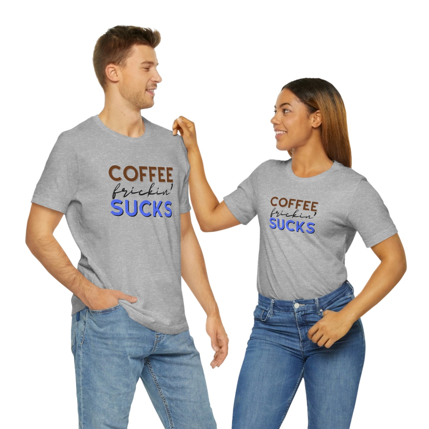 Coffee frickin' sucks t-shirt