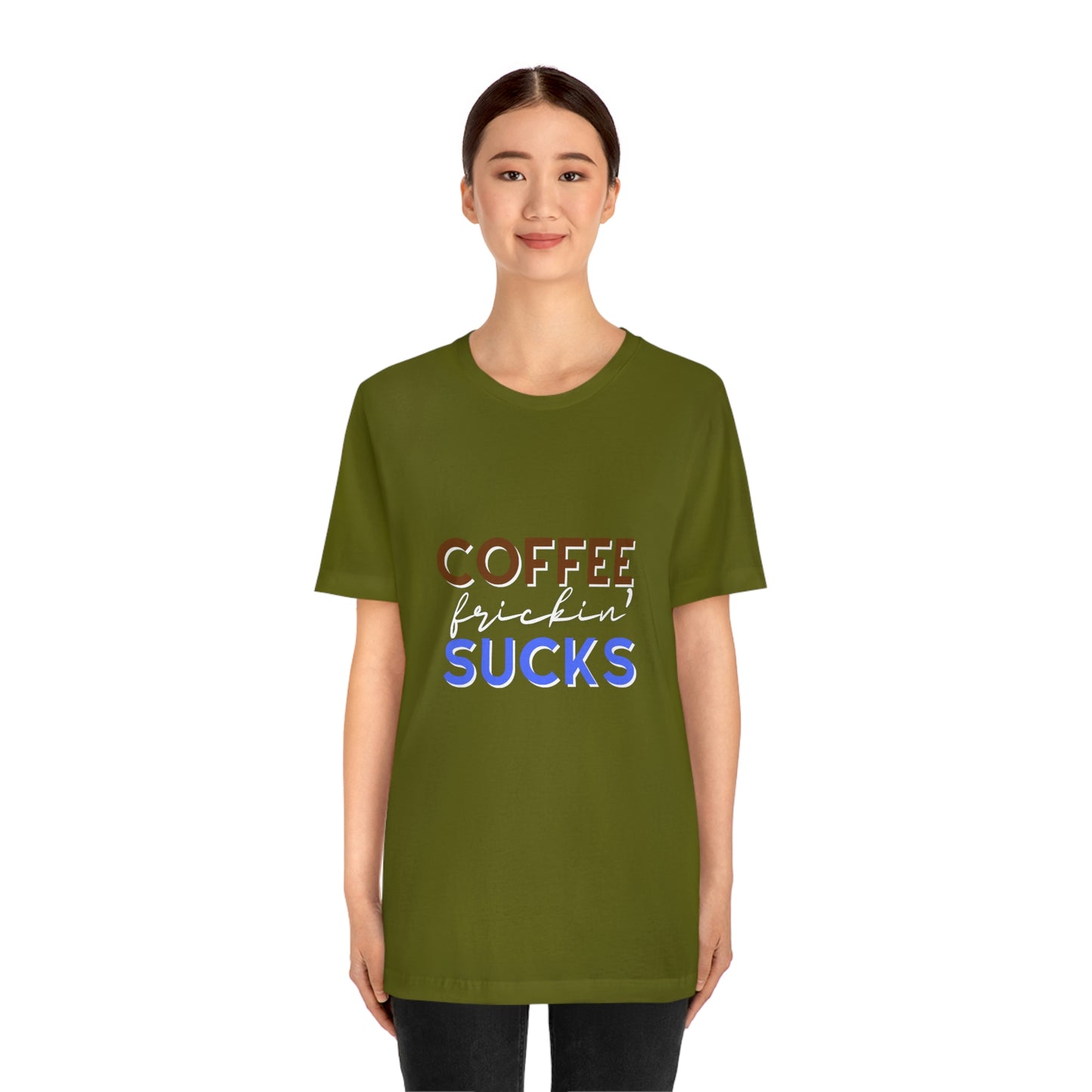 Coffee frickin' sucks t-shirt