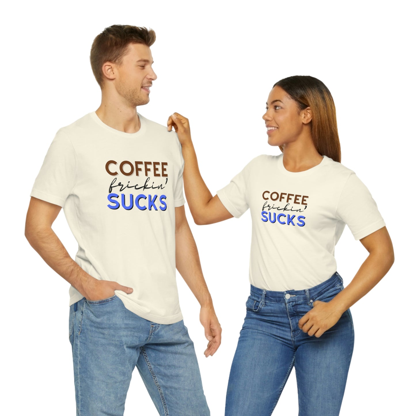 Coffee frickin' sucks t-shirt