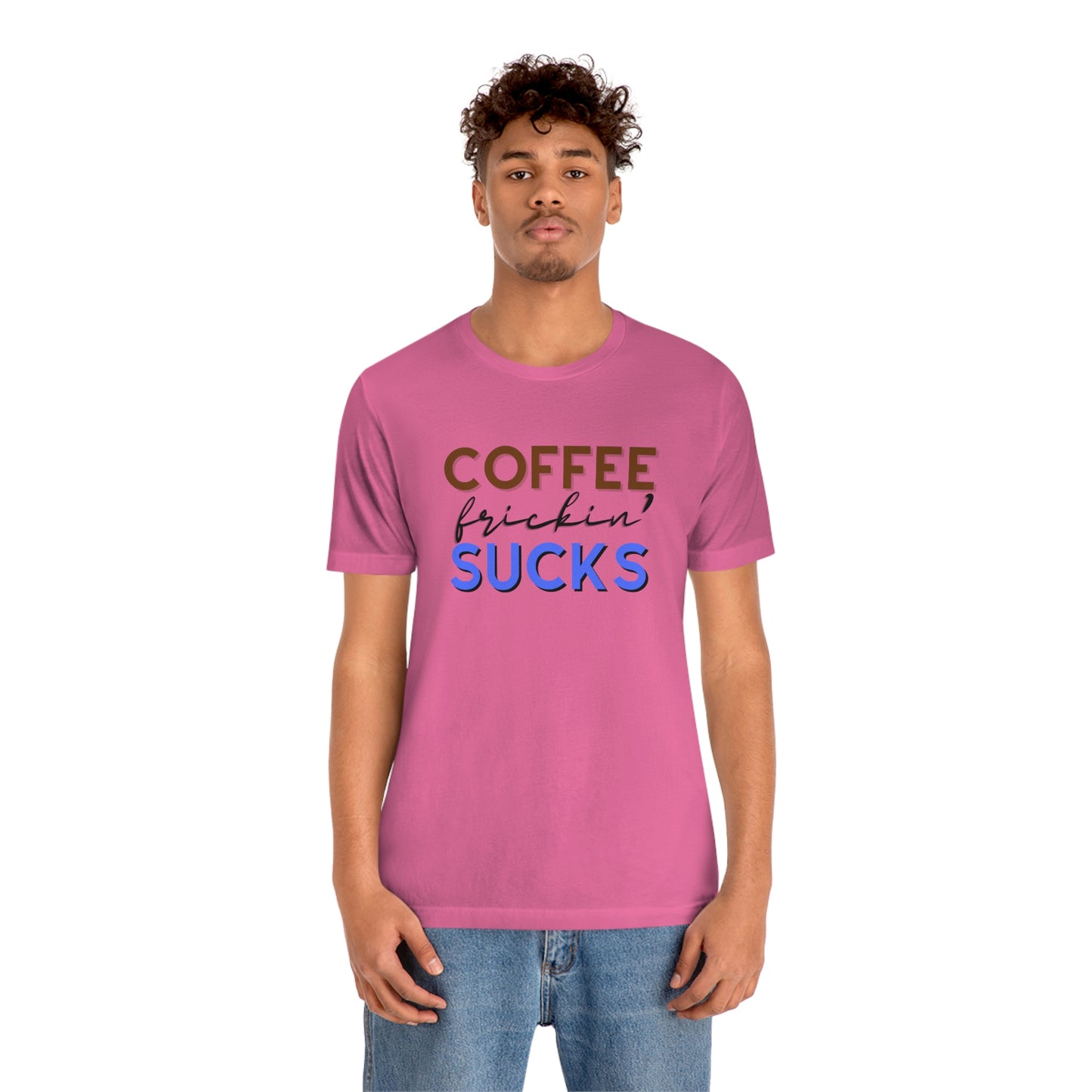 Coffee frickin' sucks t-shirt