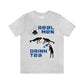 Real men drink tea t-shirt