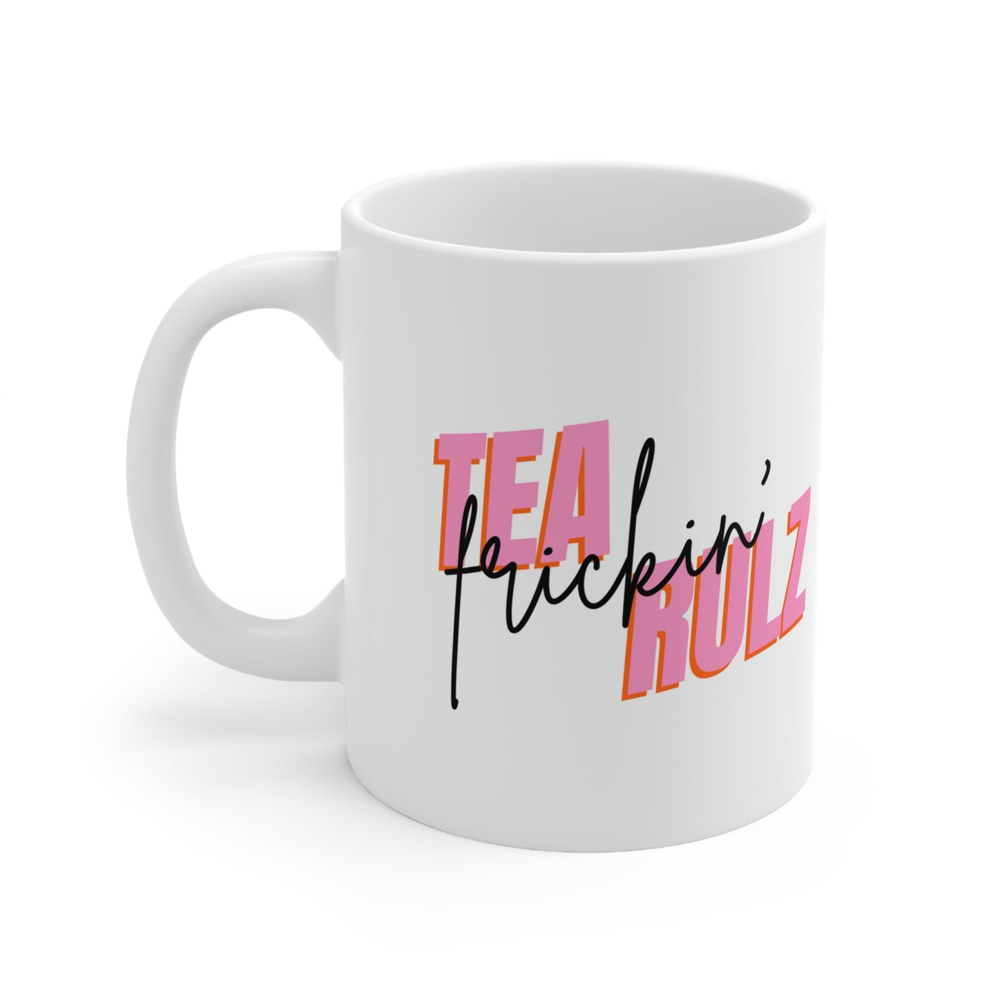 Tea frickin' Rulz White Ceramic Mug 11oz