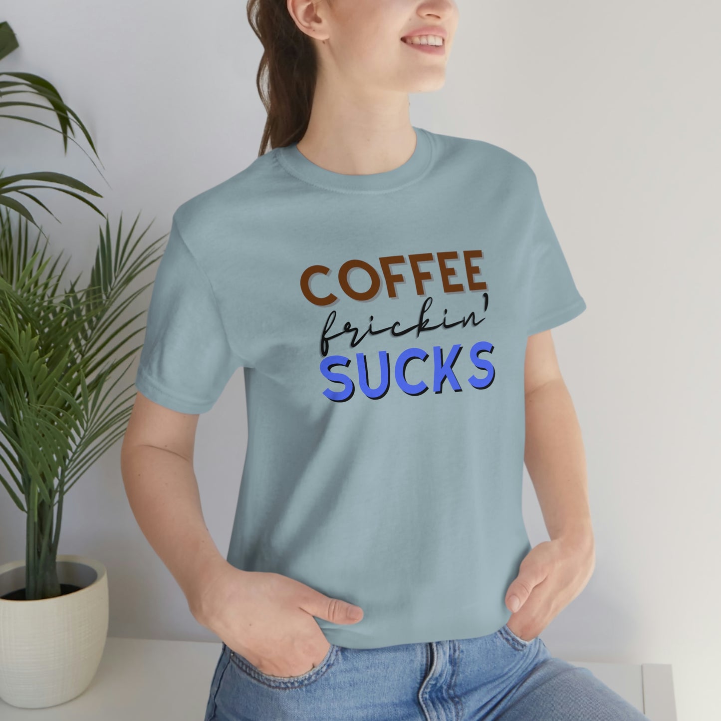 Coffee frickin' sucks t-shirt