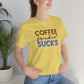 Coffee frickin' sucks t-shirt