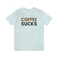 Coffee sucks t-shirt