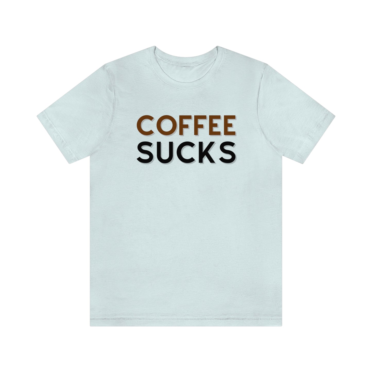 Coffee sucks t-shirt