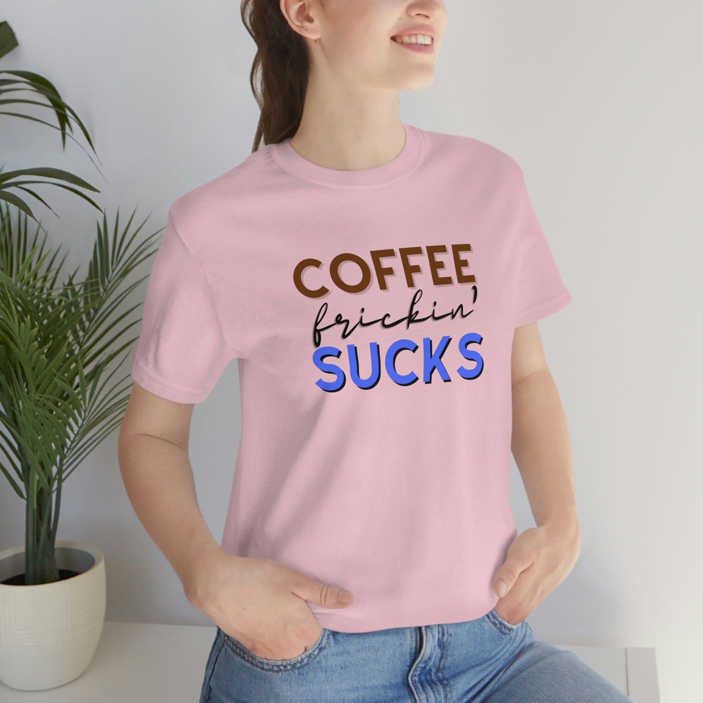 Coffee frickin' sucks t-shirt