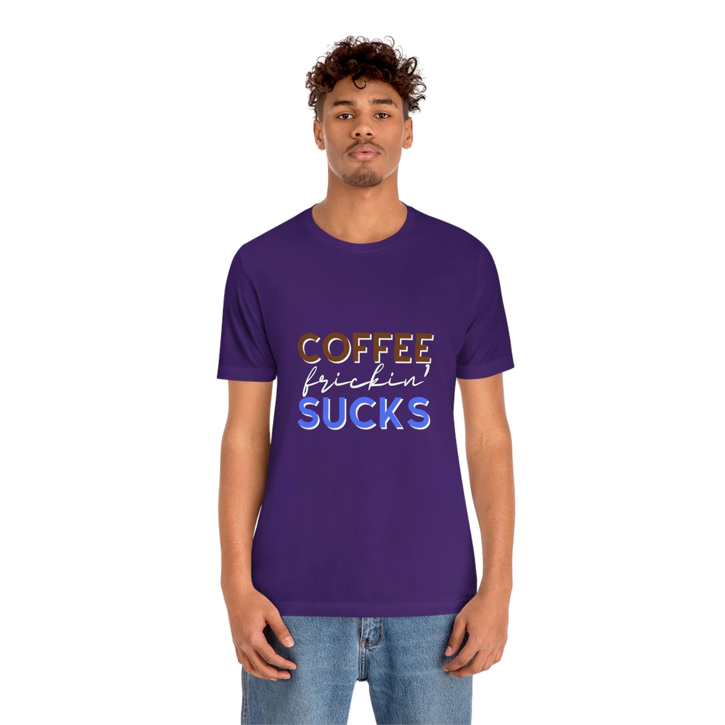 Coffee frickin' sucks t-shirt