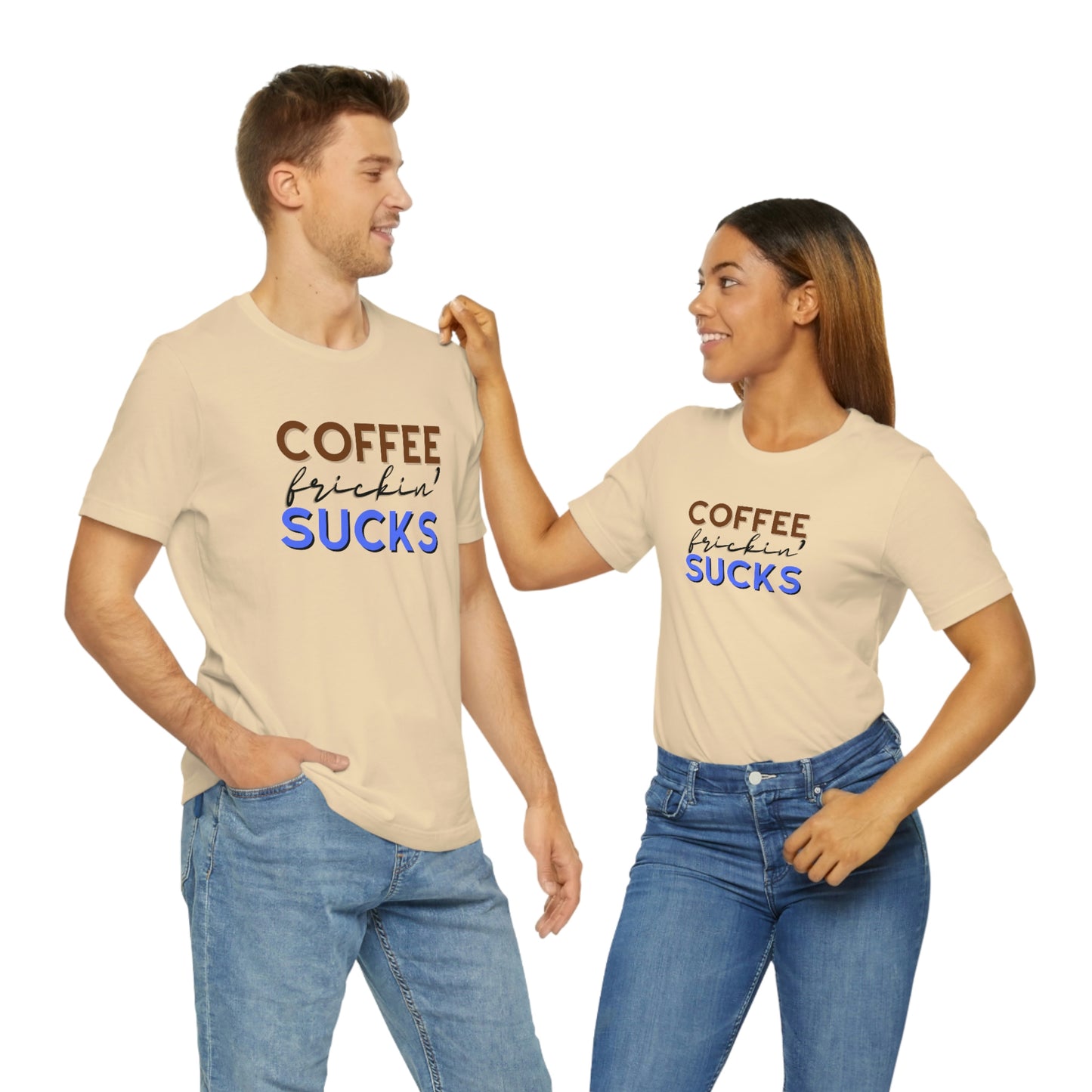 Coffee frickin' sucks t-shirt