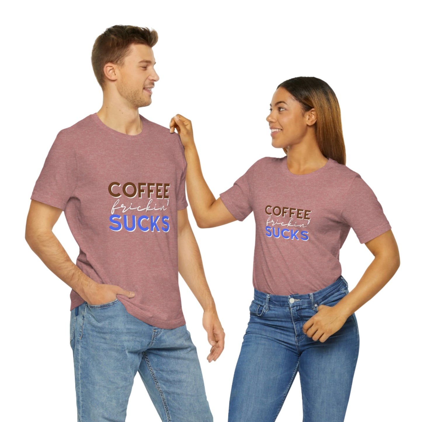 Coffee frickin' sucks t-shirt