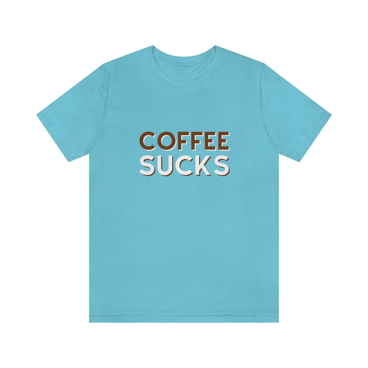 Coffee sucks t-shirt