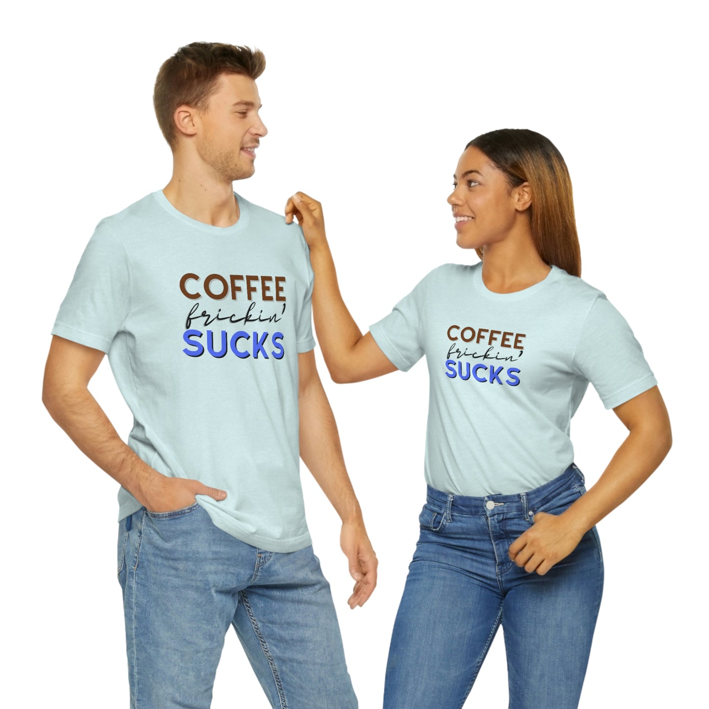 Coffee frickin' sucks t-shirt