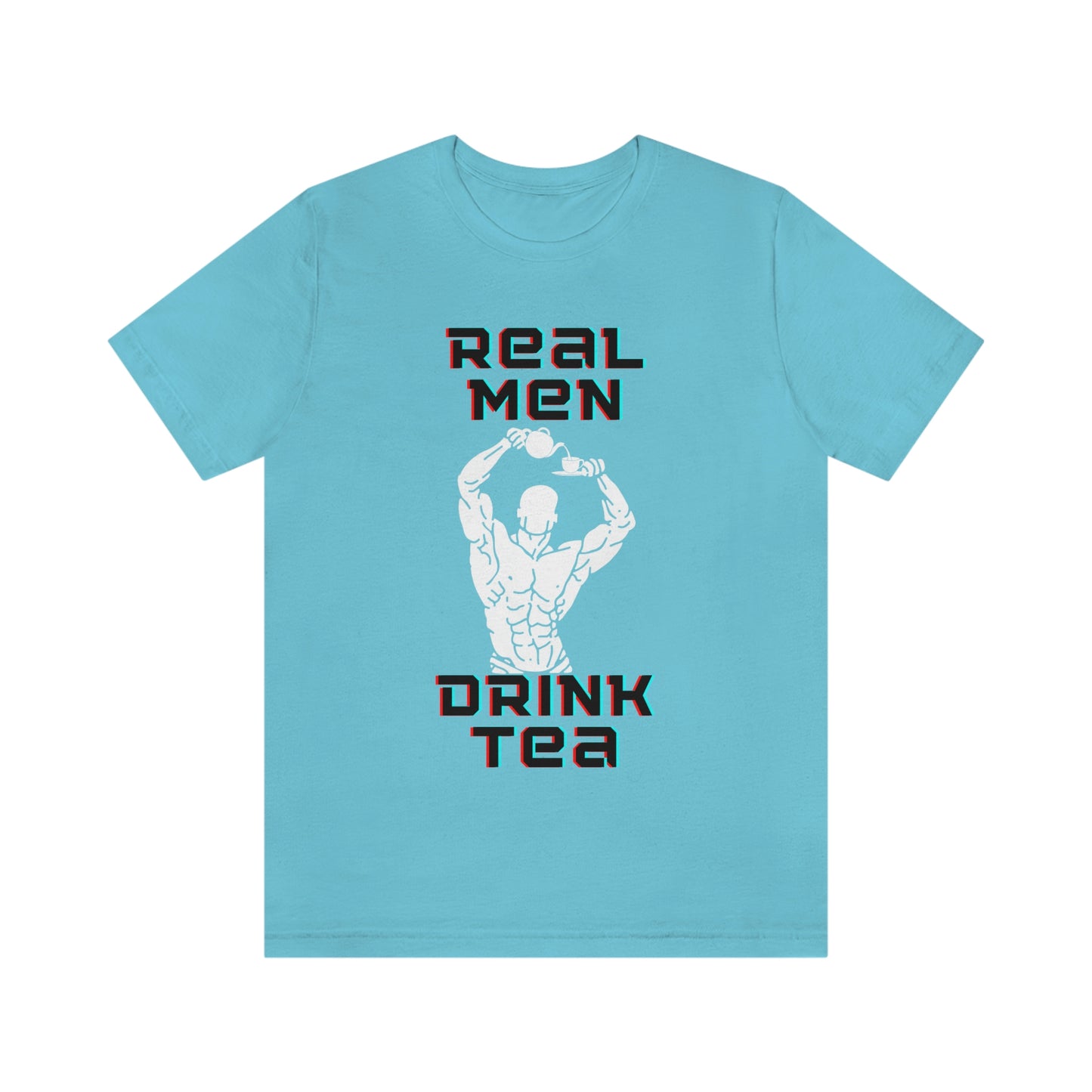 Real men drink tea t-shirt