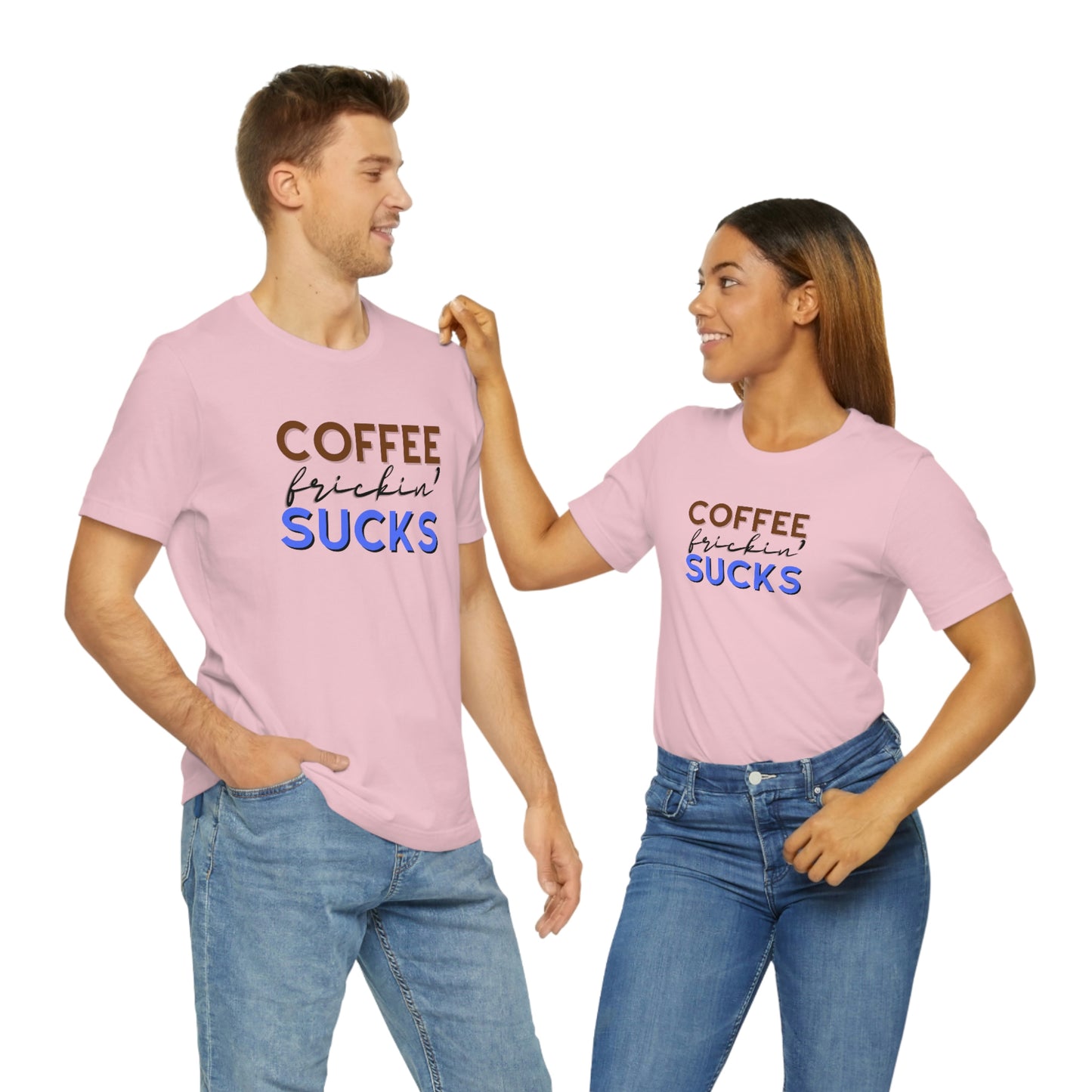 Coffee frickin' sucks t-shirt