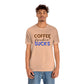 Coffee frickin' sucks t-shirt