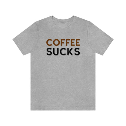 Coffee sucks t-shirt