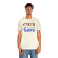 Coffee frickin' sucks t-shirt