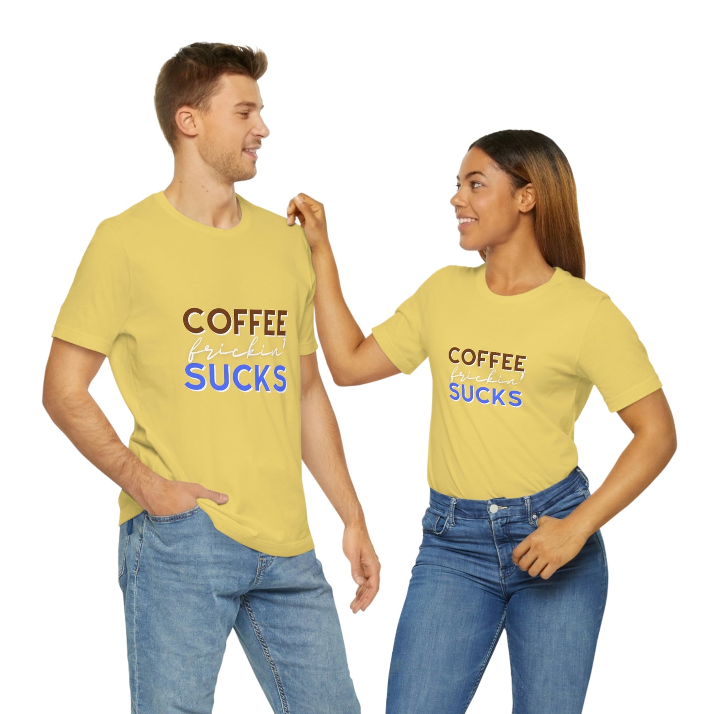 Coffee frickin' sucks t-shirt