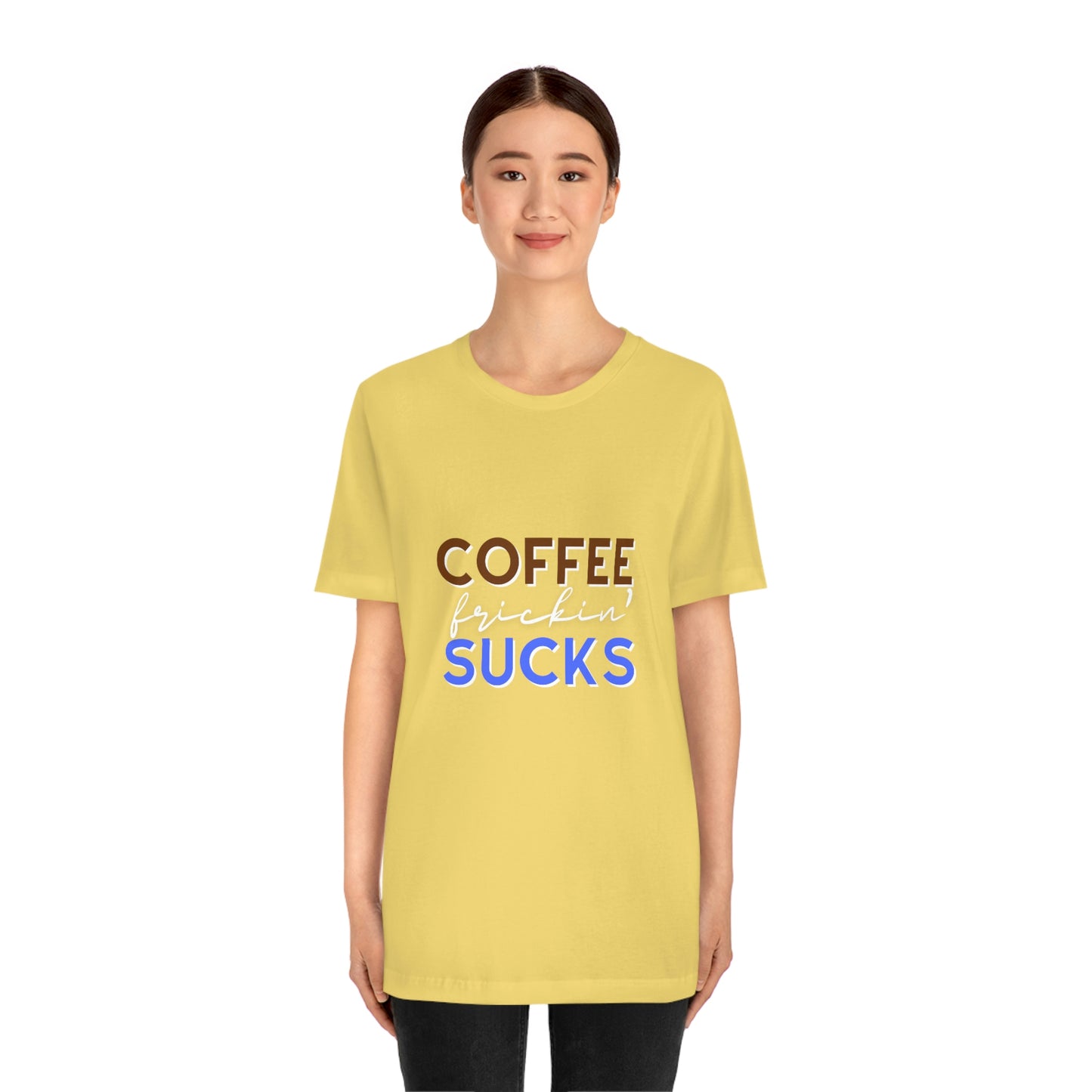 Coffee frickin' sucks t-shirt