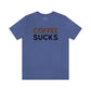 Coffee sucks t-shirt